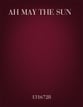 Ah May the Sun SATB choral sheet music cover